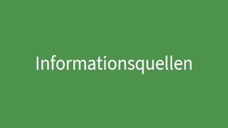 Informationsquellen weiße Schrift auf grünem Grund